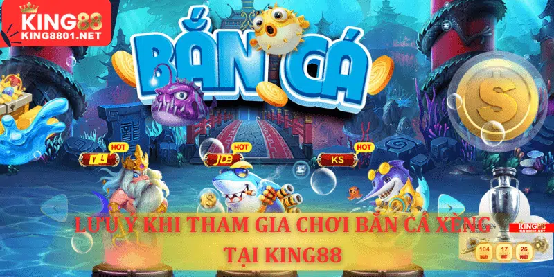 Một số lưu ý khi tham gia chơi bắn cá xèng